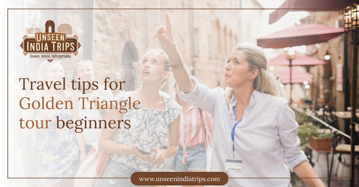 Travel tips for Golden Triangle tour beginners