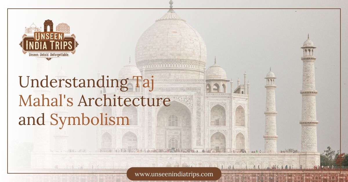 Understanding Taj Mahal's Architecture and Symbolism