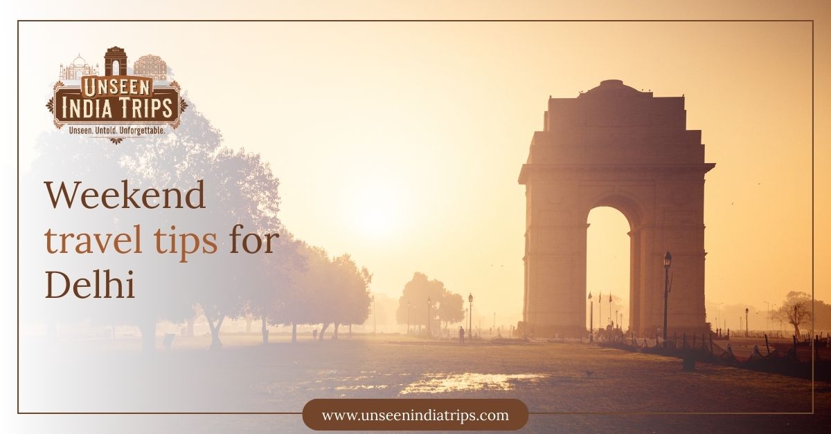 Weekend travel tips for Delhi