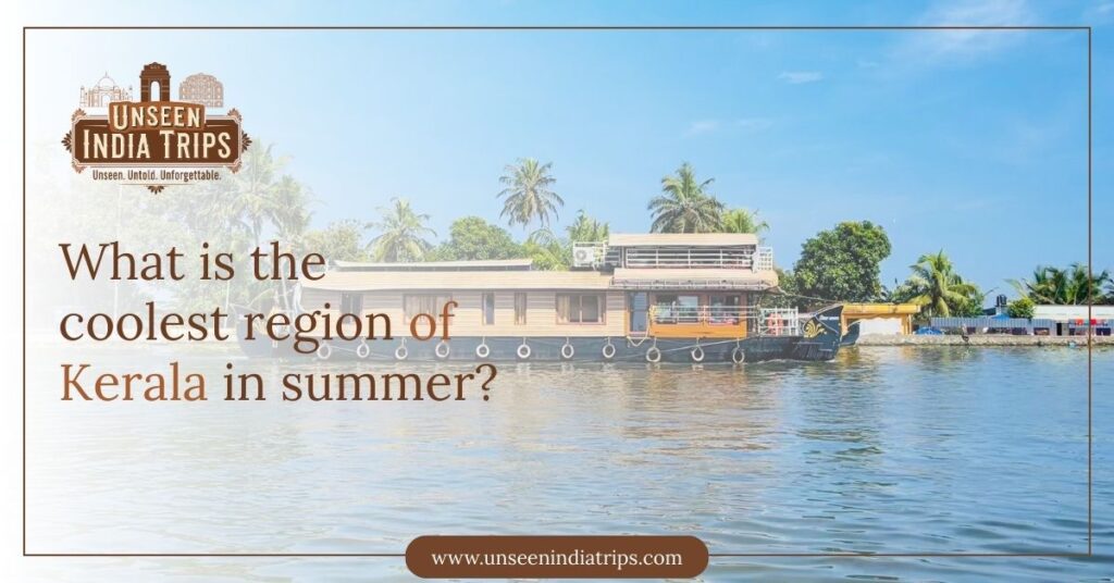 What is the coolest region of Kerala in summer