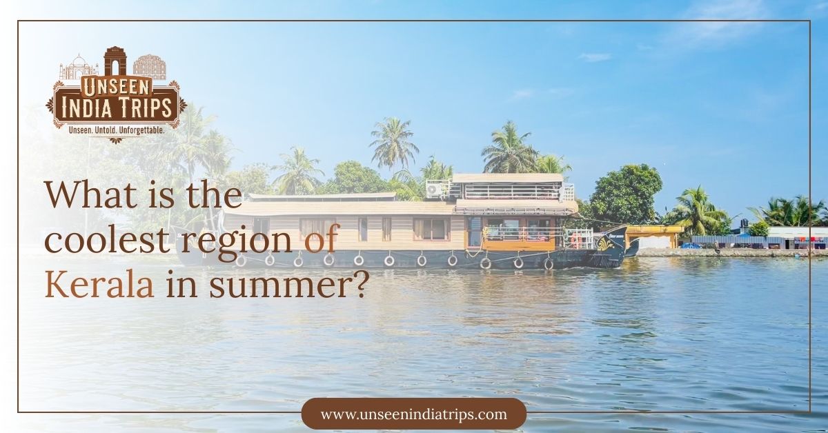 What is the coolest region of Kerala in summer