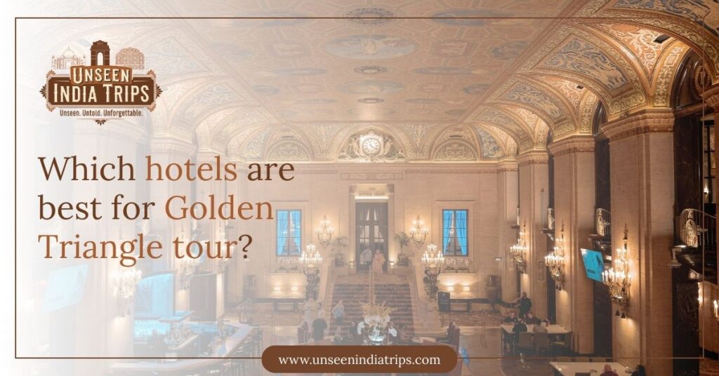 Which hotels are best for Golden Triangle tour