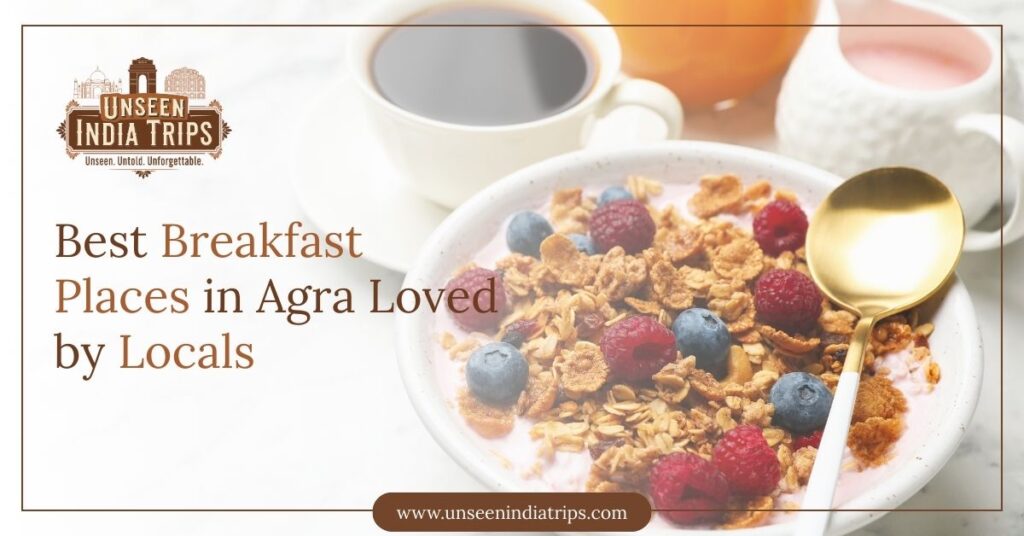 Best Breakfast Places in Agra Loved by Locals