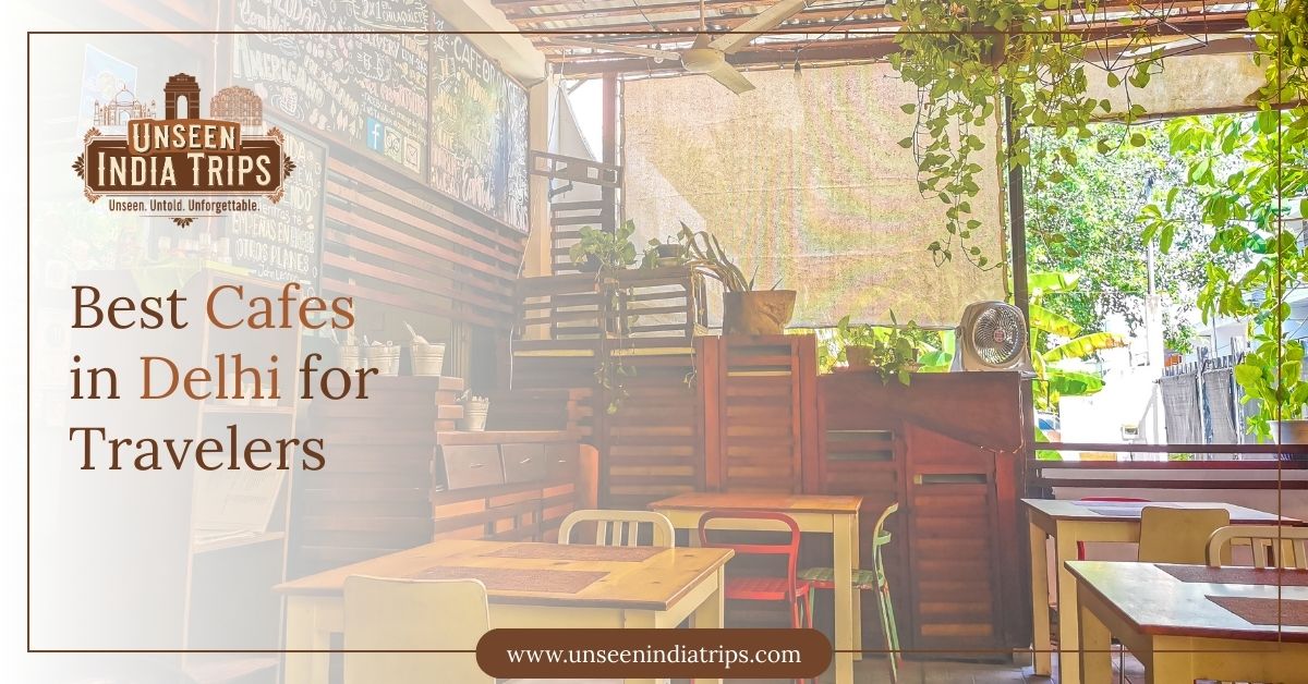 Best Cafes in Delhi for Travelers
