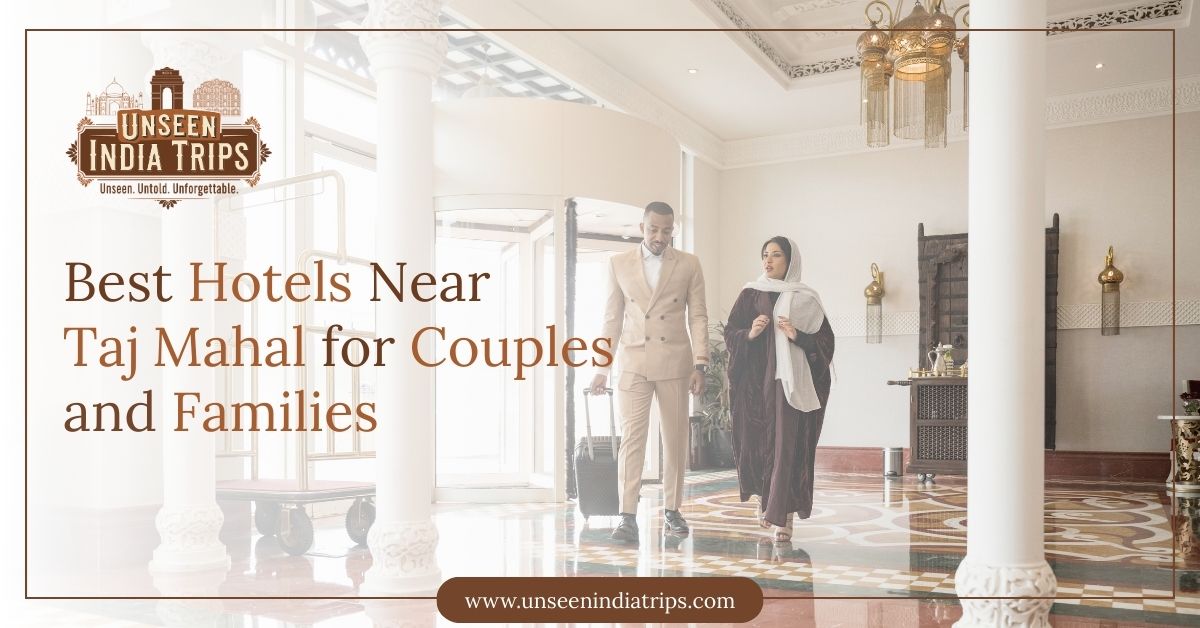 Best Hotels Near Taj Mahal for Couples and Families