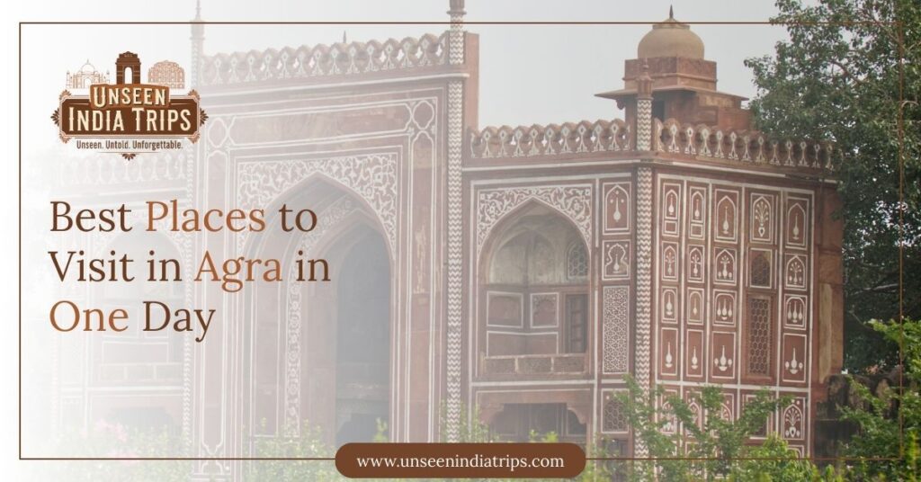 Best Places to Visit in Agra in One Day