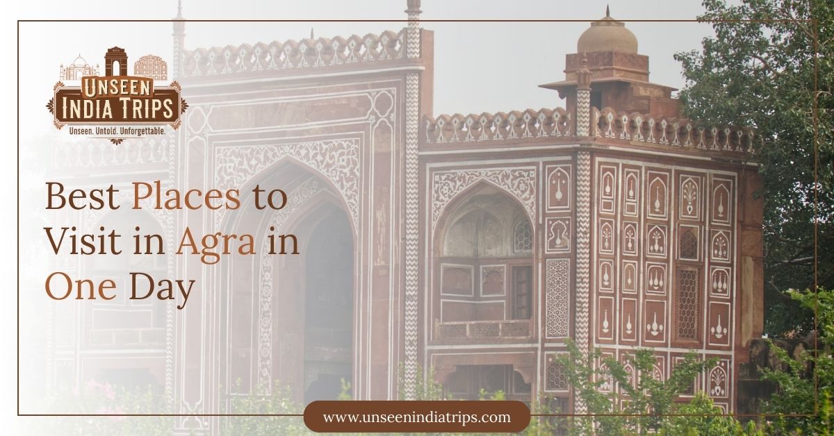 Best Places to Visit in Agra in One Day