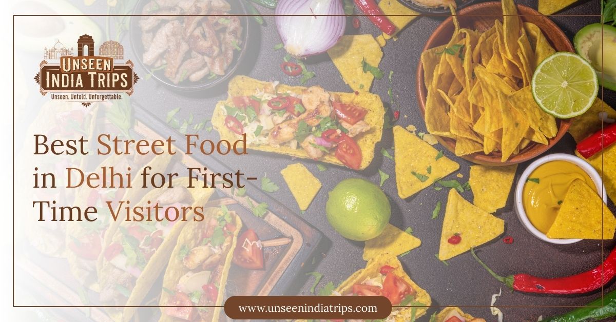 Best Street Food in Delhi for First-Time Visitors