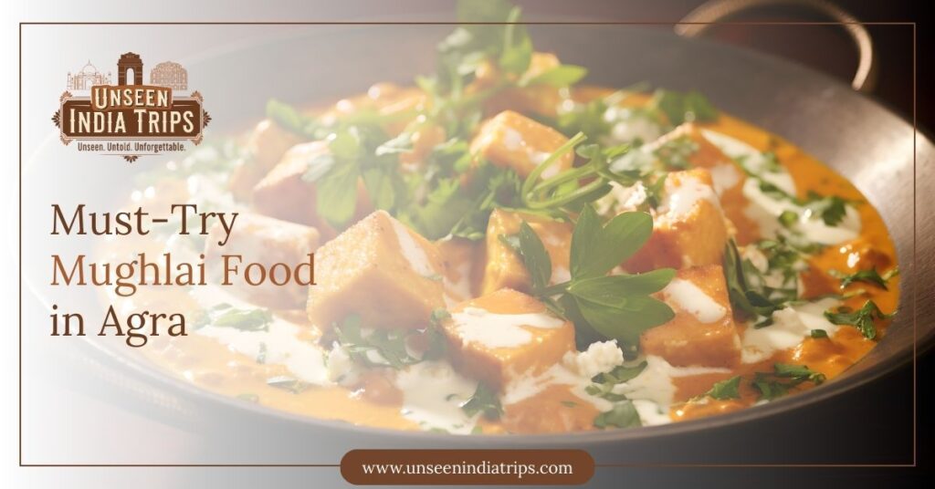 Must-Try Mughlai Food in Agra