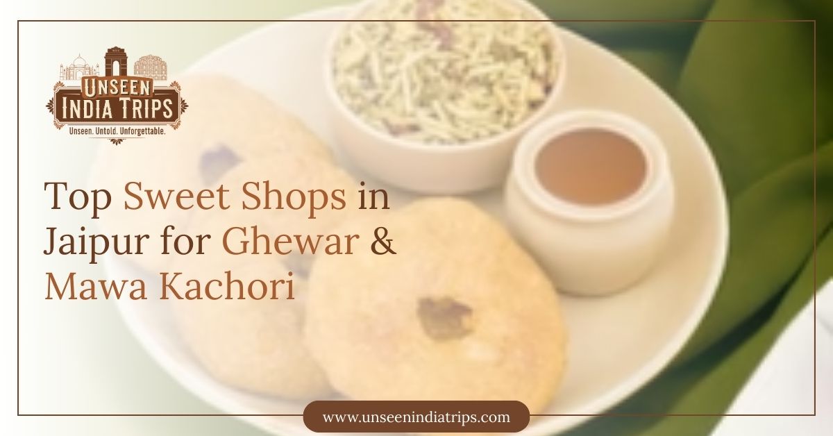 Top Sweet Shops in Jaipur for Ghewar & Mawa Kachori