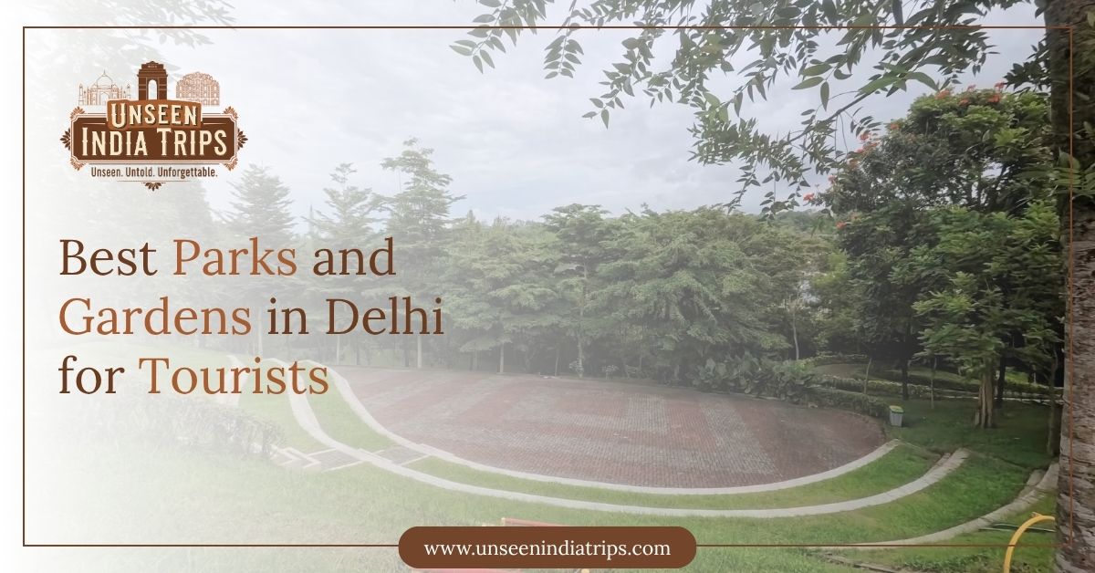 Best Parks and Gardens in Delhi for Tourists