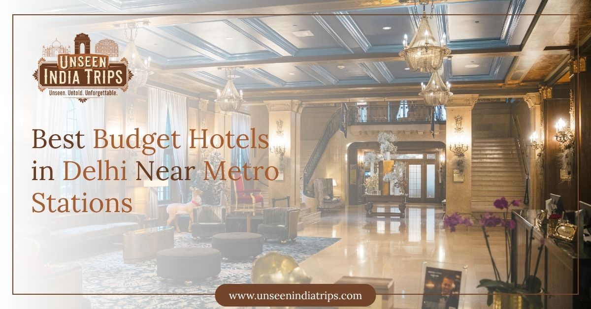 Best Budget Hotels in Delhi Near Metro Stations