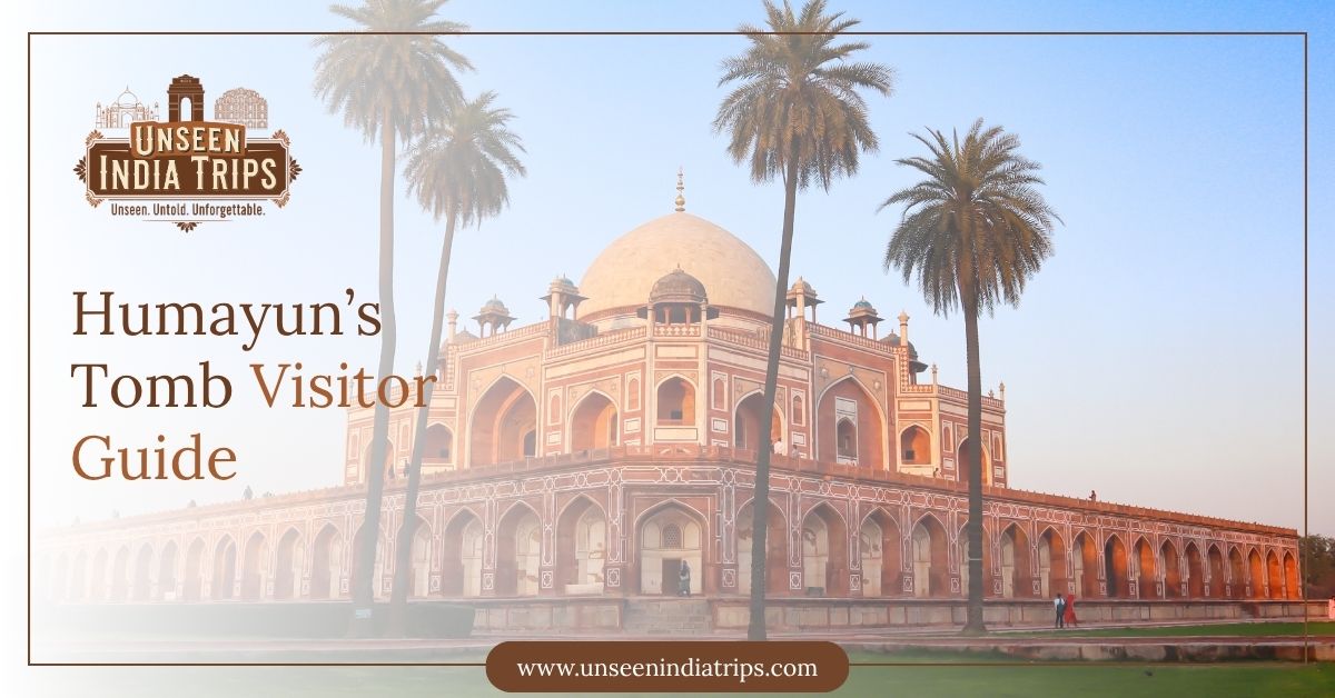 Humayun’s Tomb Visitor Guide