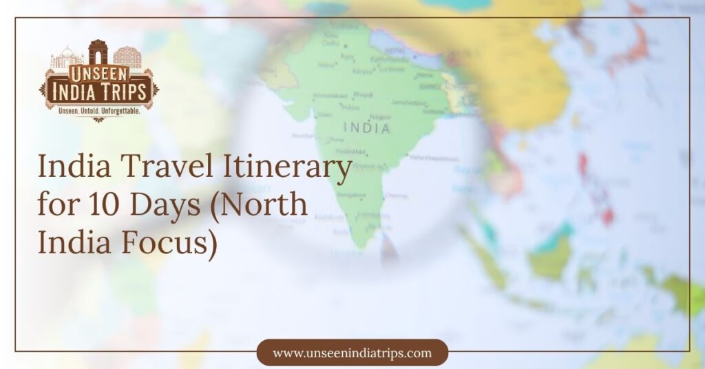 India Travel Itinerary for 10 Days (North India Focus)