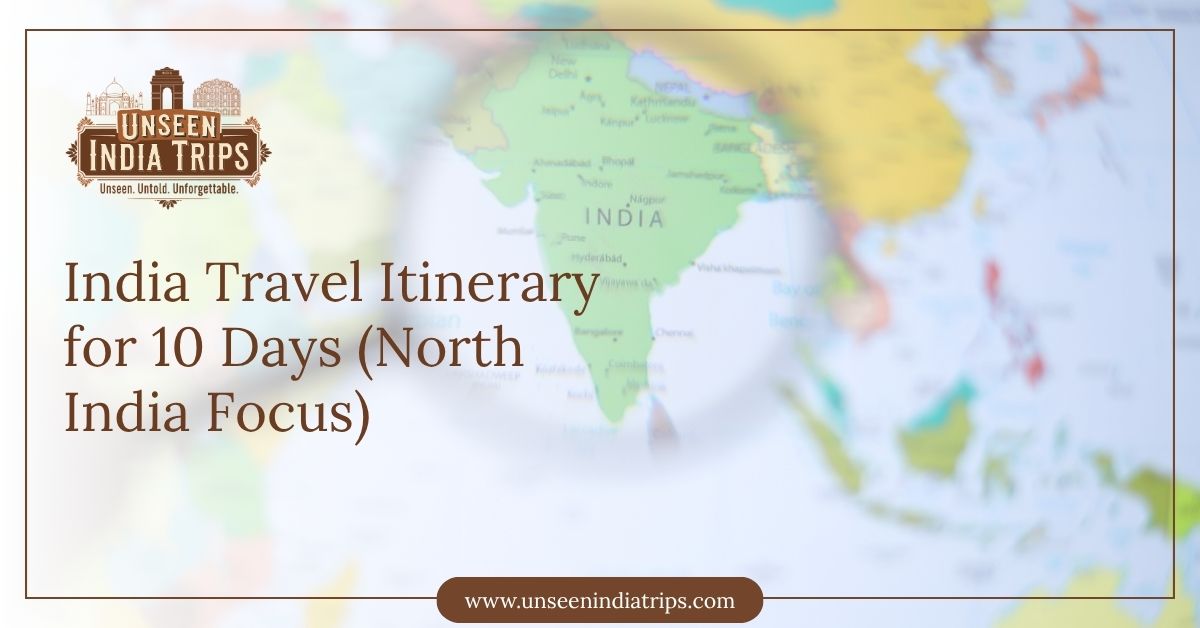 India Travel Itinerary for 10 Days (North India Focus)