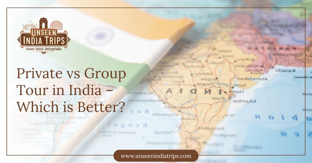 Private vs Group Tour in India – Which is Better