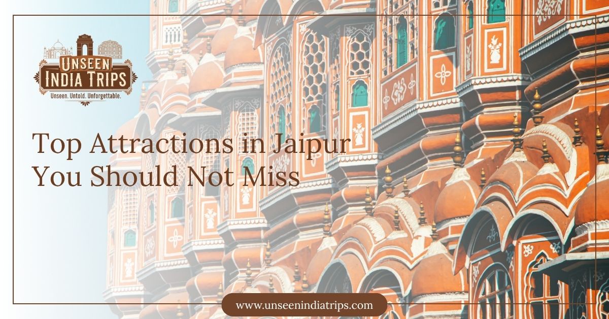 Top Attractions in Jaipur You Should Not Miss
