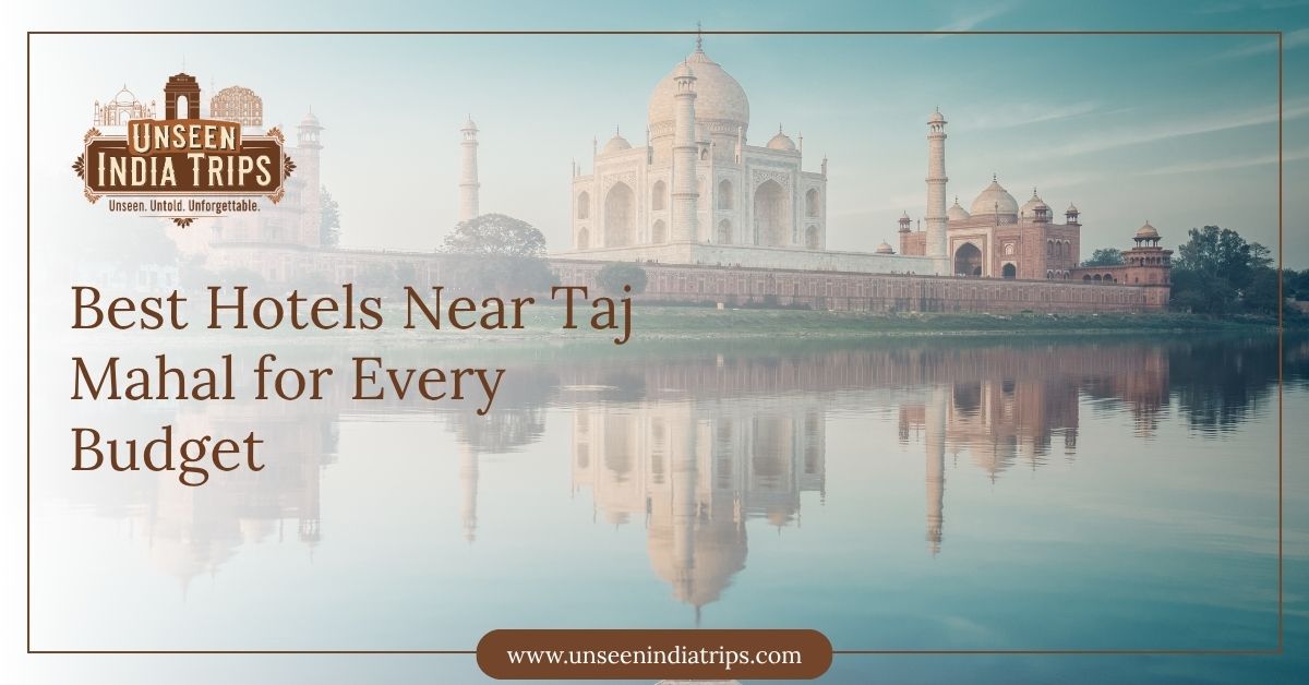 Best Hotels Near Taj Mahal for Every Budget