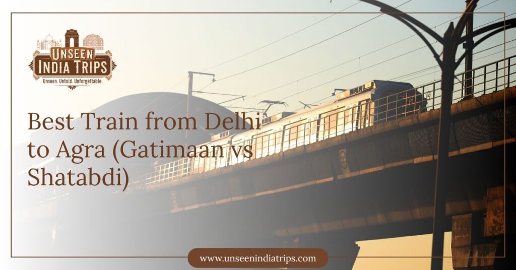 Best Train from Delhi to Agra (Gatimaan vs Shatabdi)