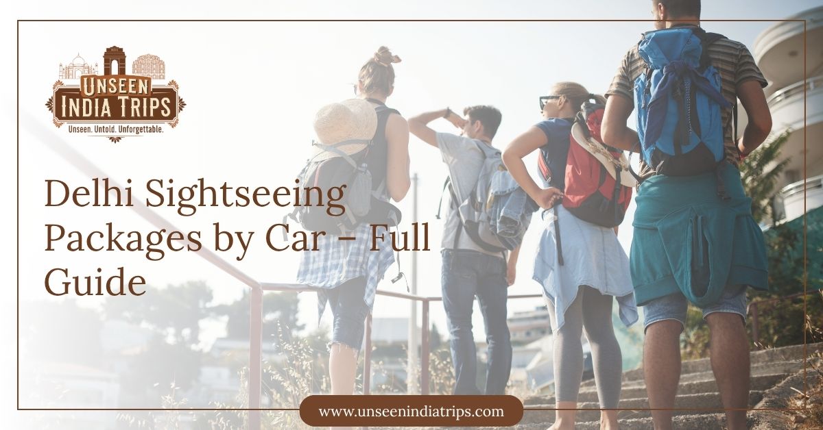 Delhi Sightseeing Packages by Car – Full Guide