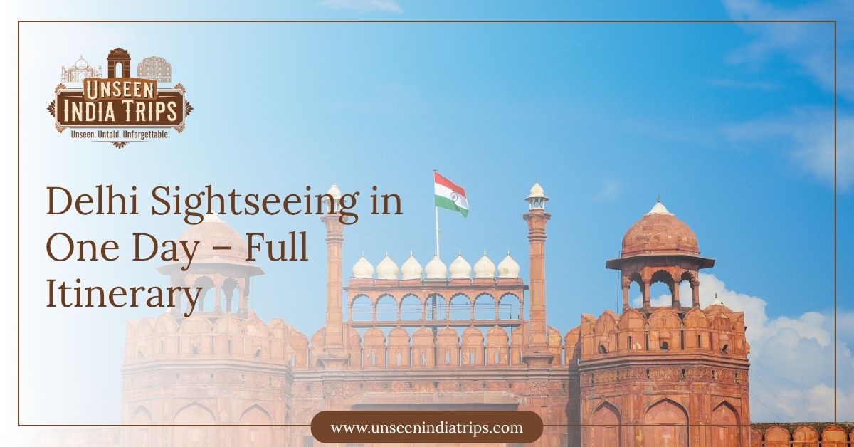 Delhi Sightseeing in One Day – Full Itinerary