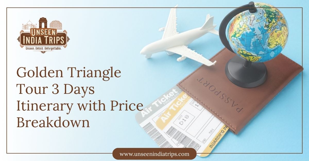 Golden Triangle Tour 3 Days Itinerary with Price Breakdown