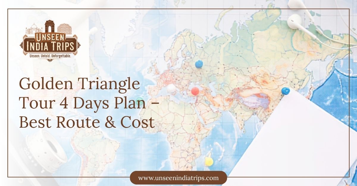 Golden Triangle Tour 4 Days Plan – Best Route & Cost