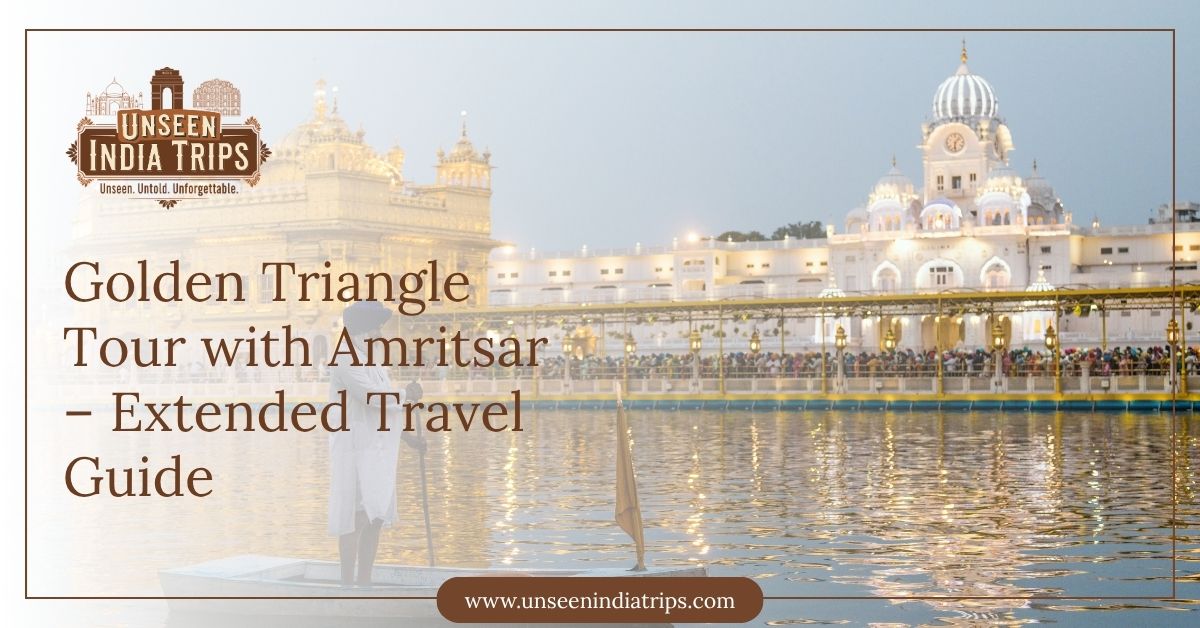 Golden Triangle Tour with Amritsar – Extended Travel Guide