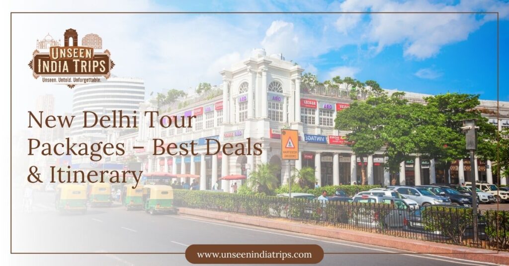 New Delhi Tour Packages – Best Deals & Itinerary