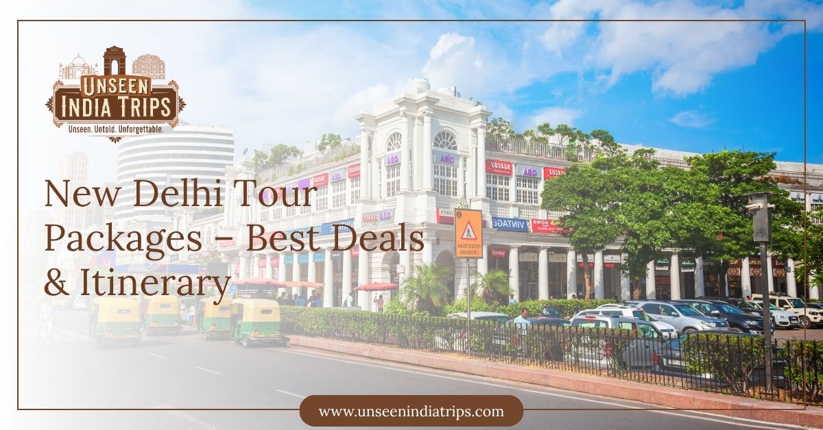 New Delhi Tour Packages – Best Deals & Itinerary