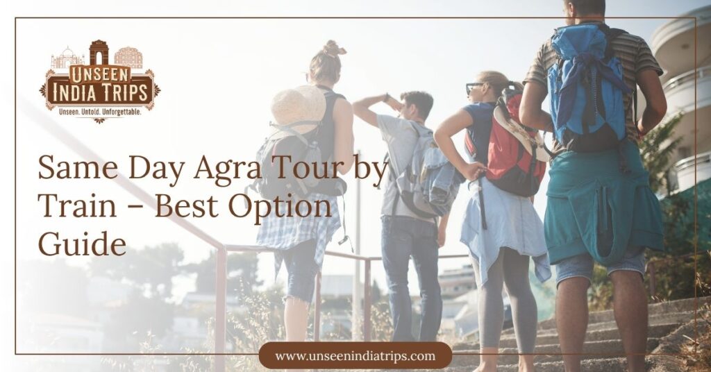 Same Day Agra Tour by Train – Best Option Guide