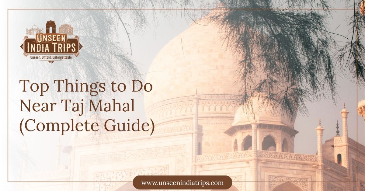 Top Things to Do Near Taj Mahal (Complete Guide)