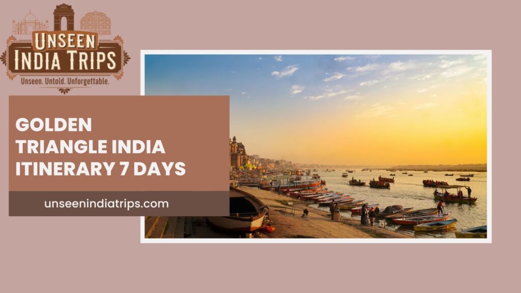 Golden Triangle India Itinerary 7 Days