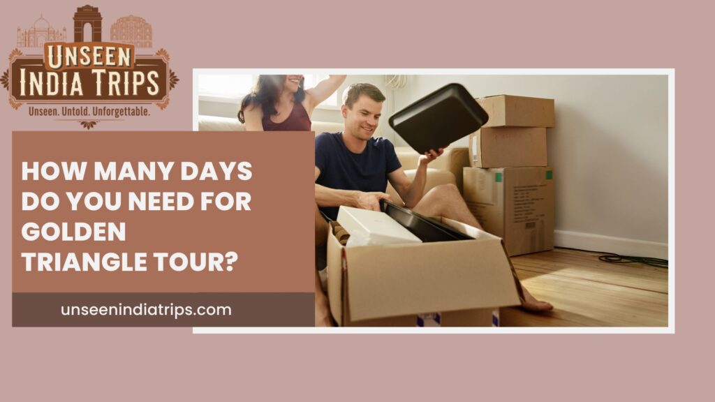How Many Days Do You Need for Golden Triangle Tour?