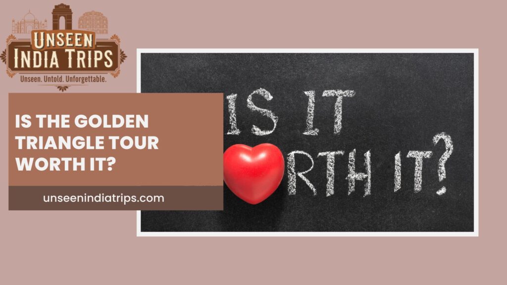 Is the Golden Triangle Tour Worth It?